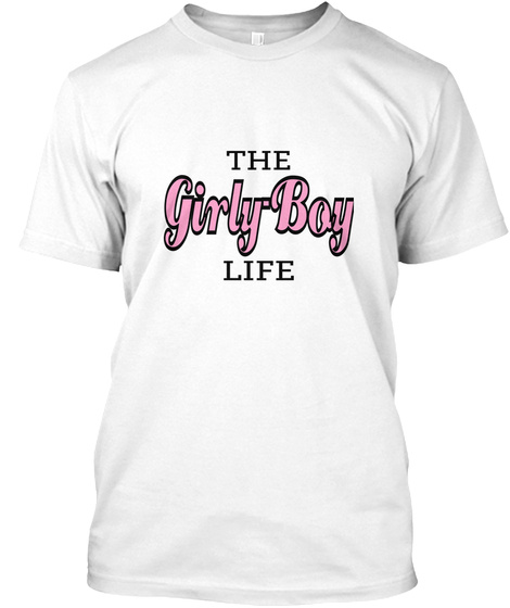 The Girly Boy Life White T-Shirt Front