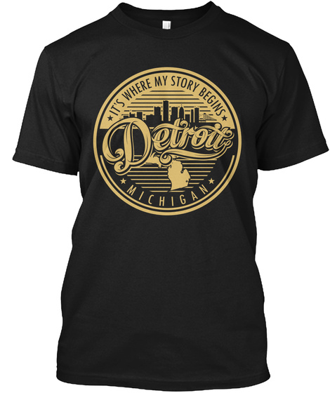 It's Where My Story Begins Detroit Michigan Black T-Shirt Front
