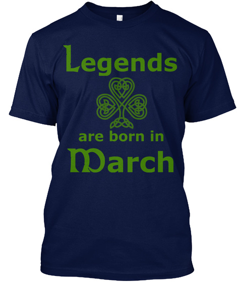 Legends Are Born In March Navy T-Shirt Front