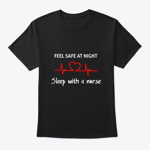 Feel Safe At Night Sleep With A Nurse Black T-Shirt Front