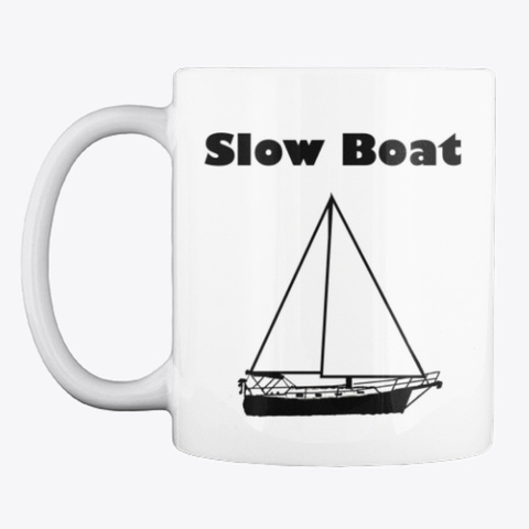 Slow Boat Sailing Mug White T-Shirt Front
