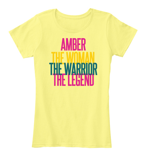Amber The Woman The Warrior The Legend Lemon Yellow T-Shirt Front