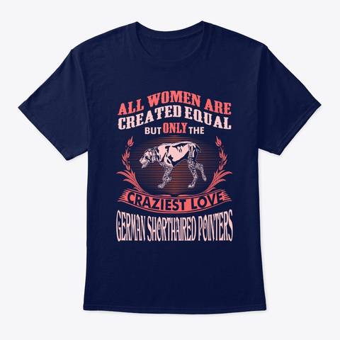 Craziest Women Love Shorthaired Pointers Navy T-Shirt Front