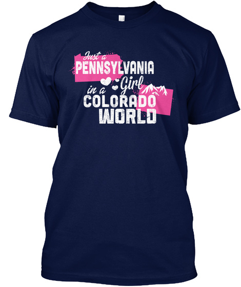 It's A Pennsylvania Girl In A Colorado World Navy T-Shirt Front