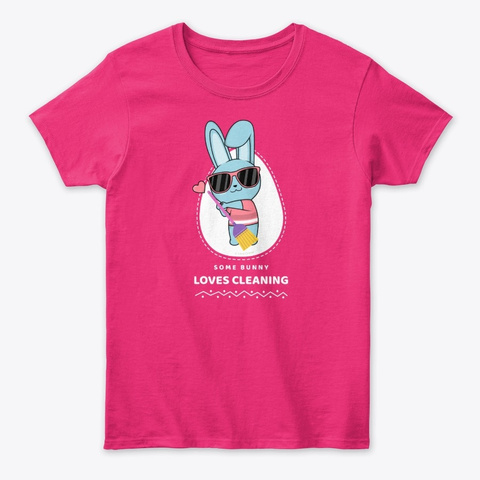 Some Bunny Loves Cleaning Housekeeping Heliconia T-Shirt Front