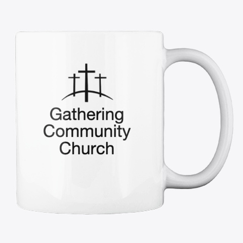 Gathering Community Church Coffee Mug White T-Shirt Back