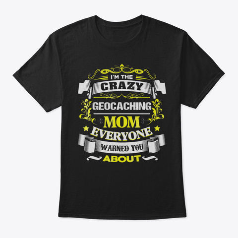 Cool Geocaching Mom Tshirt Mothers Day G Black T-Shirt Front