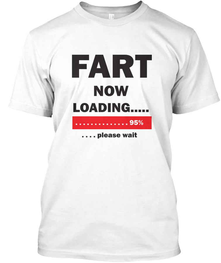 Fart now loading Unisex Tshirt