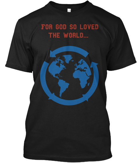 For God So Loved
 The World... Black T-Shirt Front