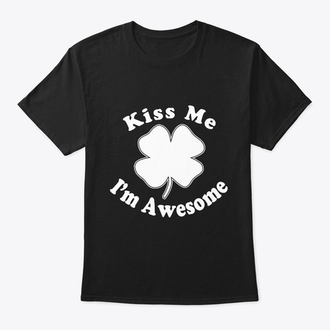 Kiss Me I'm Awesome Black T-Shirt Front