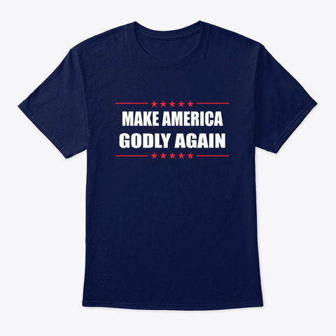 Make America Godly Again T Shirts Navy T-Shirt Front