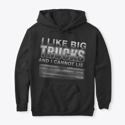 I Like Big Trucks And I Cannot Lie! Black Camiseta Front