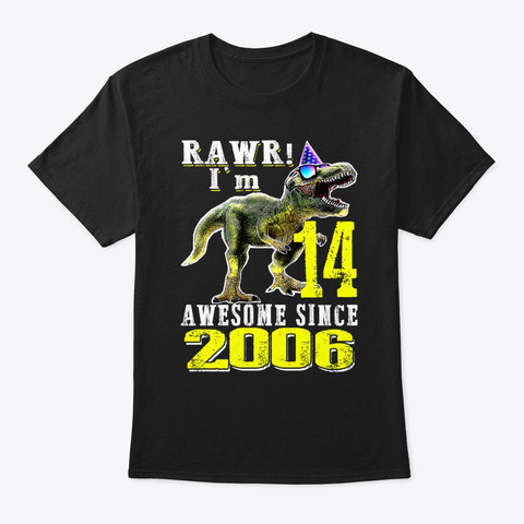 Rawr I'm 14 Awesome Since 2006 Dinosaur Black T-Shirt Front