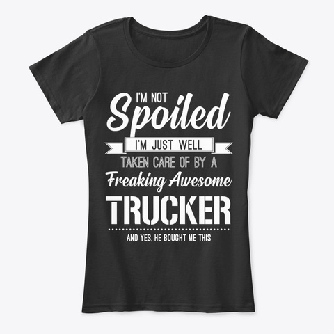 Spoiled Trucker's Wife Girlfriend Gift