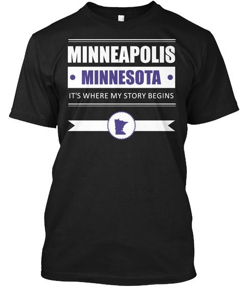 Minneapolis Minnesota It's Where My Story Begins Black T-Shirt Front