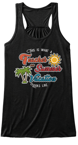 This Is What A Teacher On Summer Vacation Looks Like Black T-Shirt Front