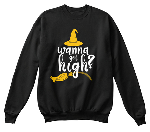 Wanna Get High? Black T-Shirt Front