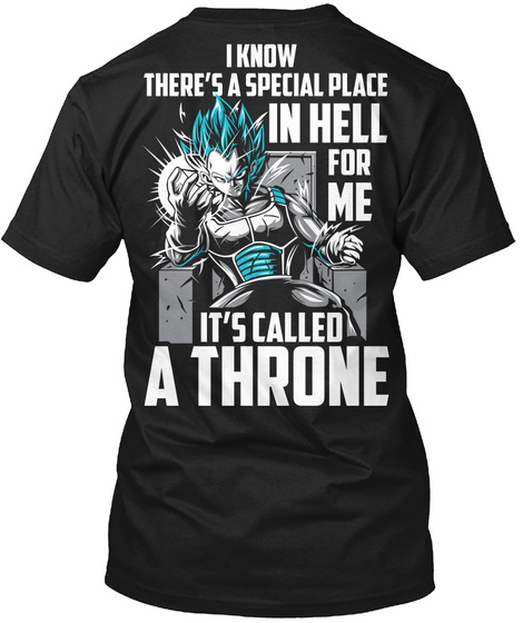 I Know There's A Special Place In Hell For Me It's Called A Throne Black T-Shirt Back