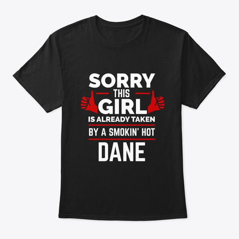 Sorry Girl Already Taken By Hot Dane Black T-Shirt Front