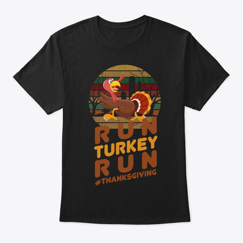 Run Turkey Run Thanksgiving Shirts  Black T-Shirt Front