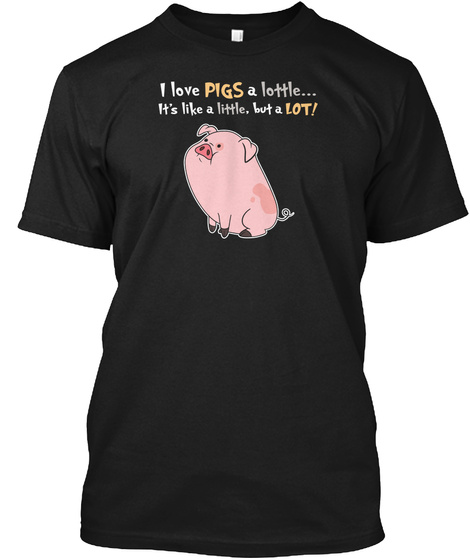 I Love Pigs A Lottle