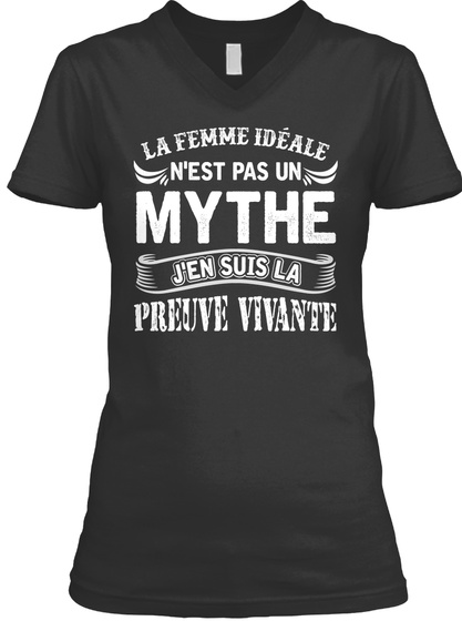 La Femme Ideale Nest Pas Un Mythe Jen Suis La Preuve Vivante Black T-Shirt Front