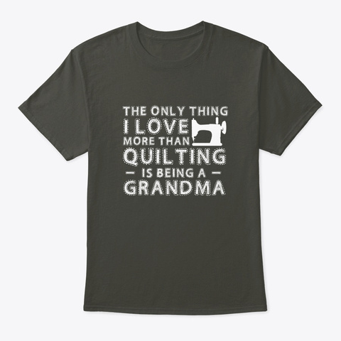Only Thing Quilting Grandma Cool Shirt Smoke Gray T-Shirt Front