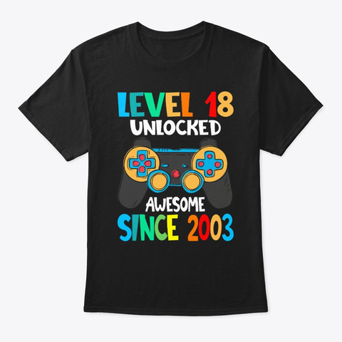 Level 18 Unlocked Awesome Since 2003 Black T-Shirt Front