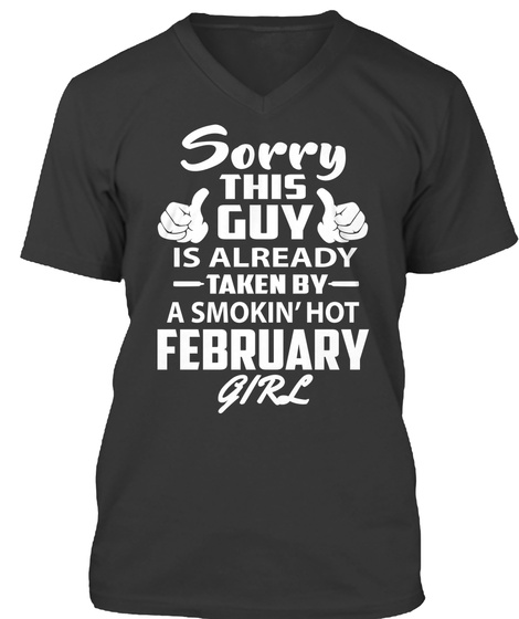 Sorry This Guy Is Already Taken By A Smokin' Hot February Girl Black T-Shirt Front