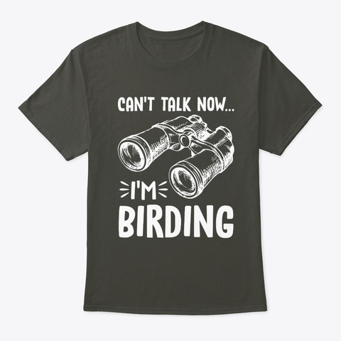Birdwatching Funny Bird Lover I'm Smoke Gray T-Shirt Front