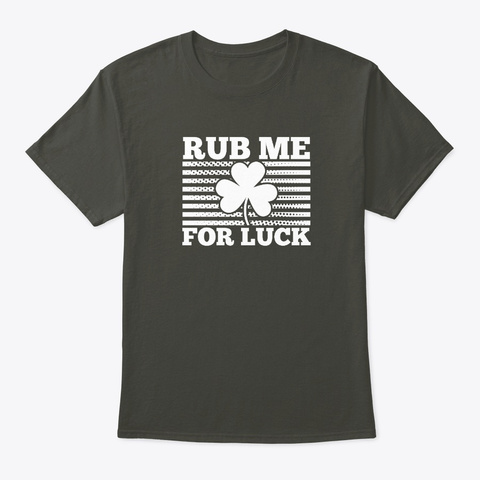 Rub Me For Luck  Smoke Gray T-Shirt Front