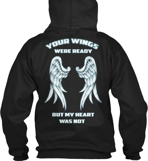 Your Wings Were Ready But My Heart Was Not Black T-Shirt Back