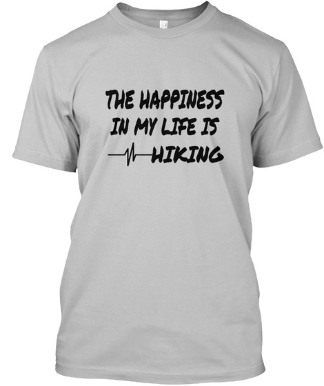 The Happiness In My Life Is Hiking Sport Grey T-Shirt Front