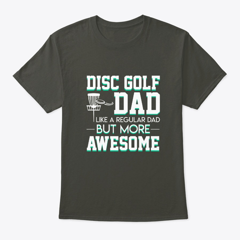 Disc Golf Dad Like Regular More Awesome Smoke Gray Camiseta Front