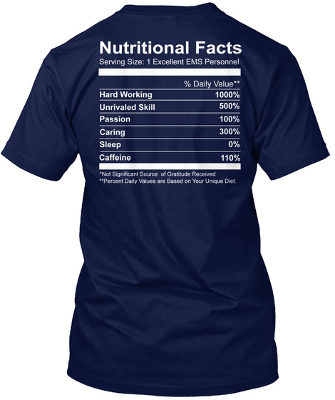  Nutrition Facts Serving Size 1 Excellent Ems Personnel % Daily Value * *  Hardworking 1000% Unrivaled 500% Passion... Navy T-Shirt Back
