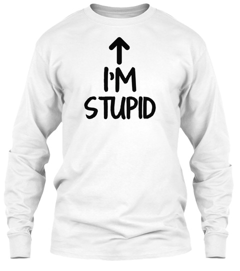 I M Stupid Up Arrow Funny Products From I M With Stupid T Shirt Teespring - im with stupid up arrow roblox