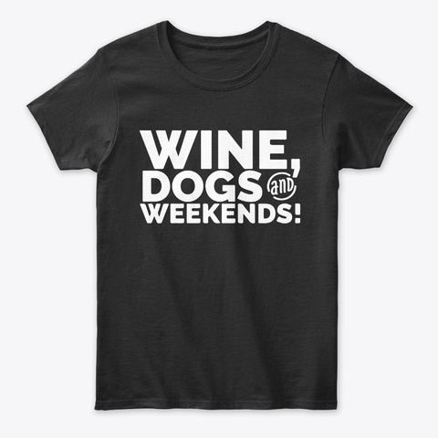 Wine Dogs and Weekends Funny Tee Unisex Tshirt