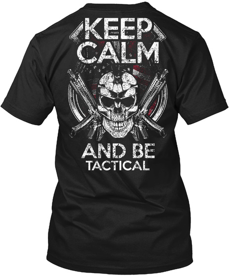 Keep Calm And Be Tactical Black T-Shirt Back