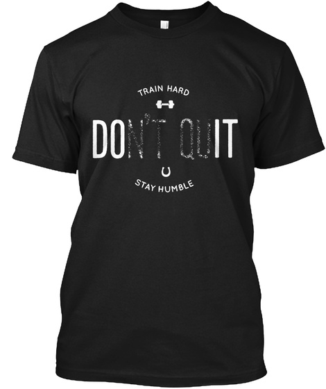 Train Hard Don't Quit Stay Humble Black Kaos Front