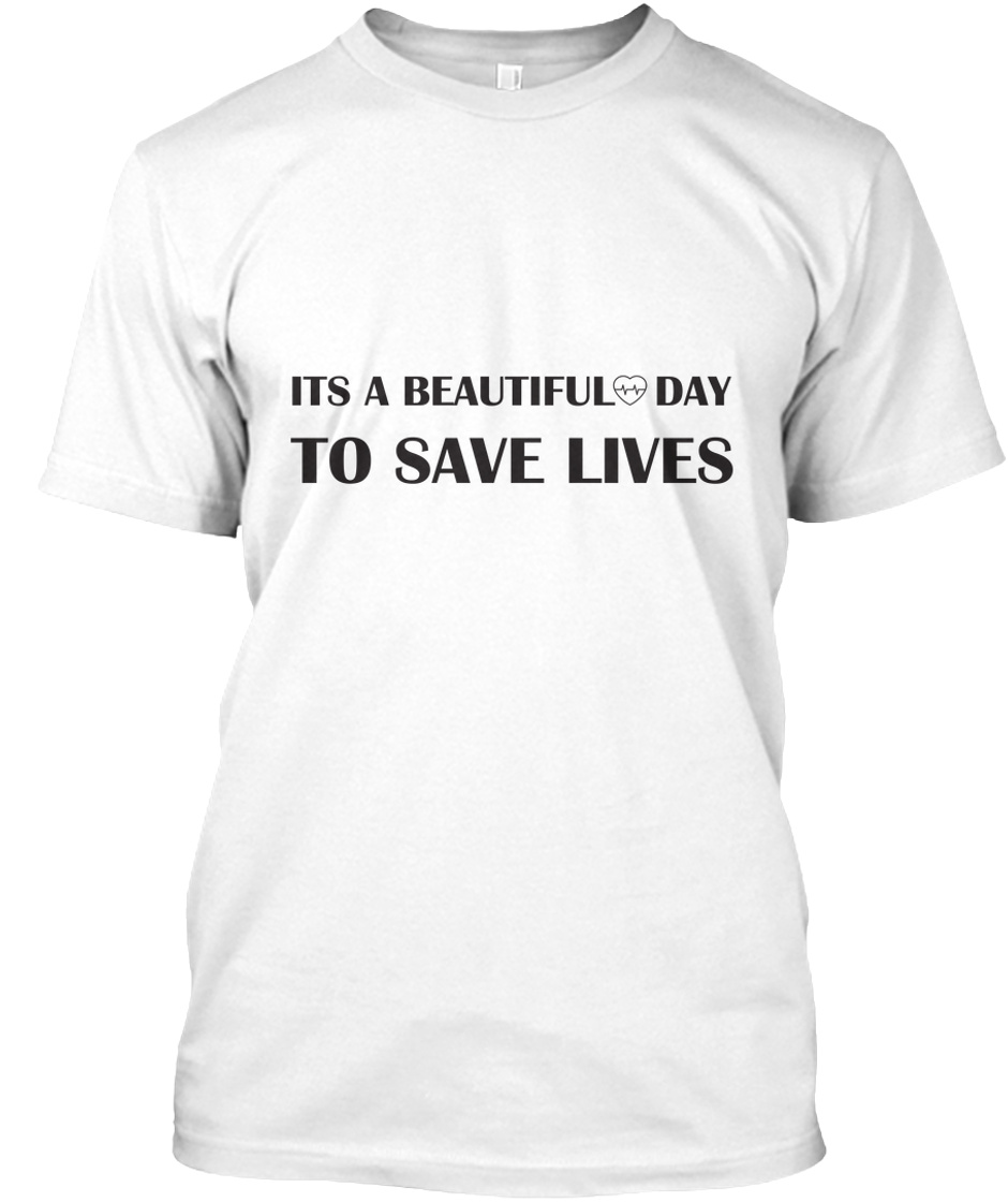 Its A Beautiful Day To Save Live - ITS A BEAUTIFUL DAY TO SAVE LIVES ...
