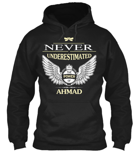 Never
Underestimate
The
Power
Of 
Ahmad Black T-Shirt Front