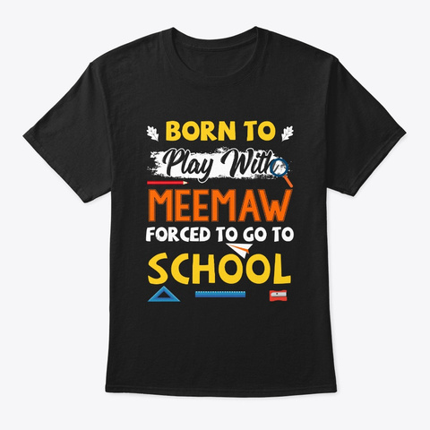 Back To School Born To Play With Meemaw  Black T-Shirt Front