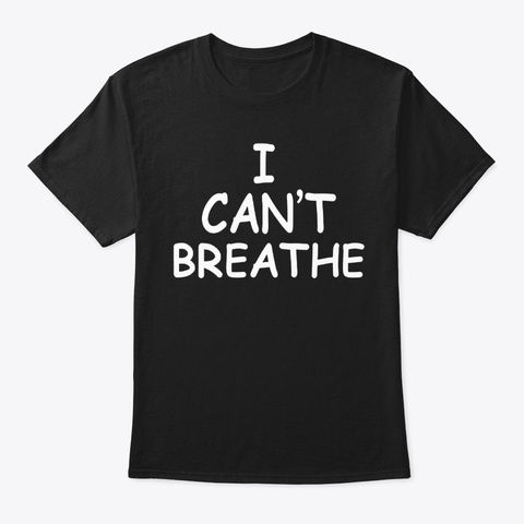 I Can't Breathe T Shirt Black áo T-Shirt Front