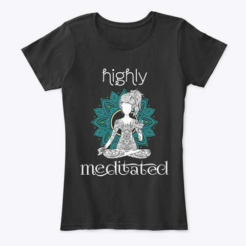 Highly Meditated Tee! Black T-Shirt Front