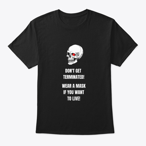 Don't Get Terminated! Black T-Shirt Front