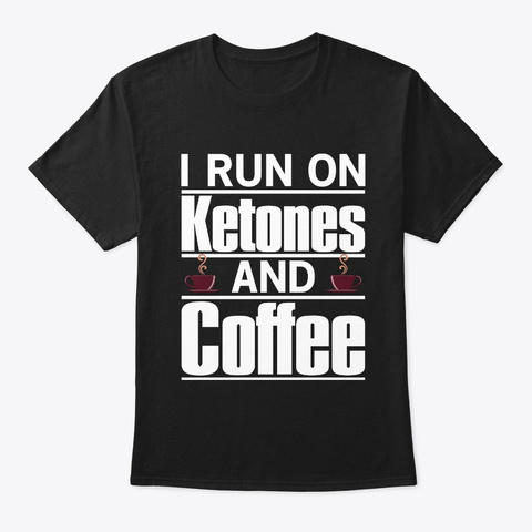 I Run On Ketones And Coffee Shirt