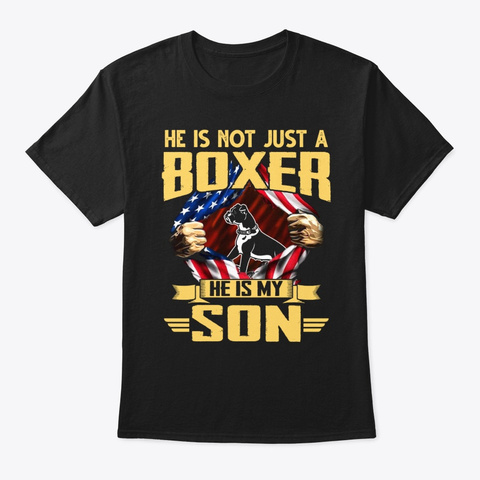  Not Just A Boxer He Is My Son T Shirt Black T-Shirt Front