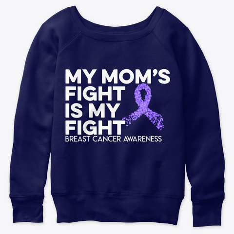My Mom's Fight Is My Fight Navy  T-Shirt Front