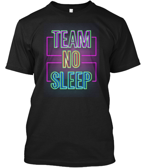 Team No Sleep Black T-Shirt Front