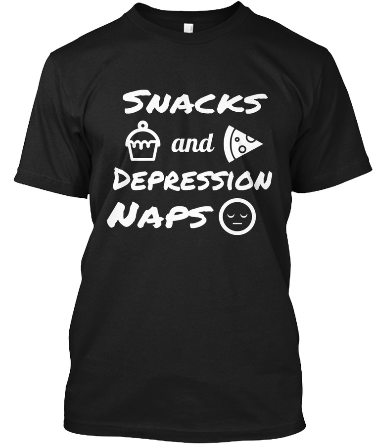SNACKS and DEPRESSION NAPS Unisex Tshirt